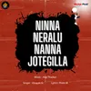 About Ninna Neralu Nanna Jotegilla Song